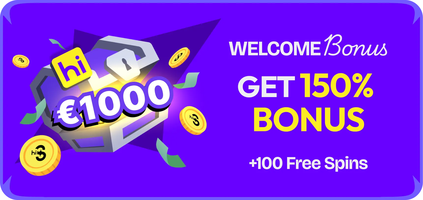HiSpin Welcome Bonus — Get 150% Bonus up to $1,000 plus 100 Free Spins